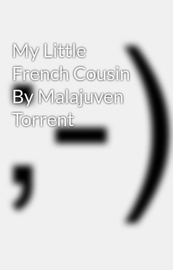 my little french cousin malajuven